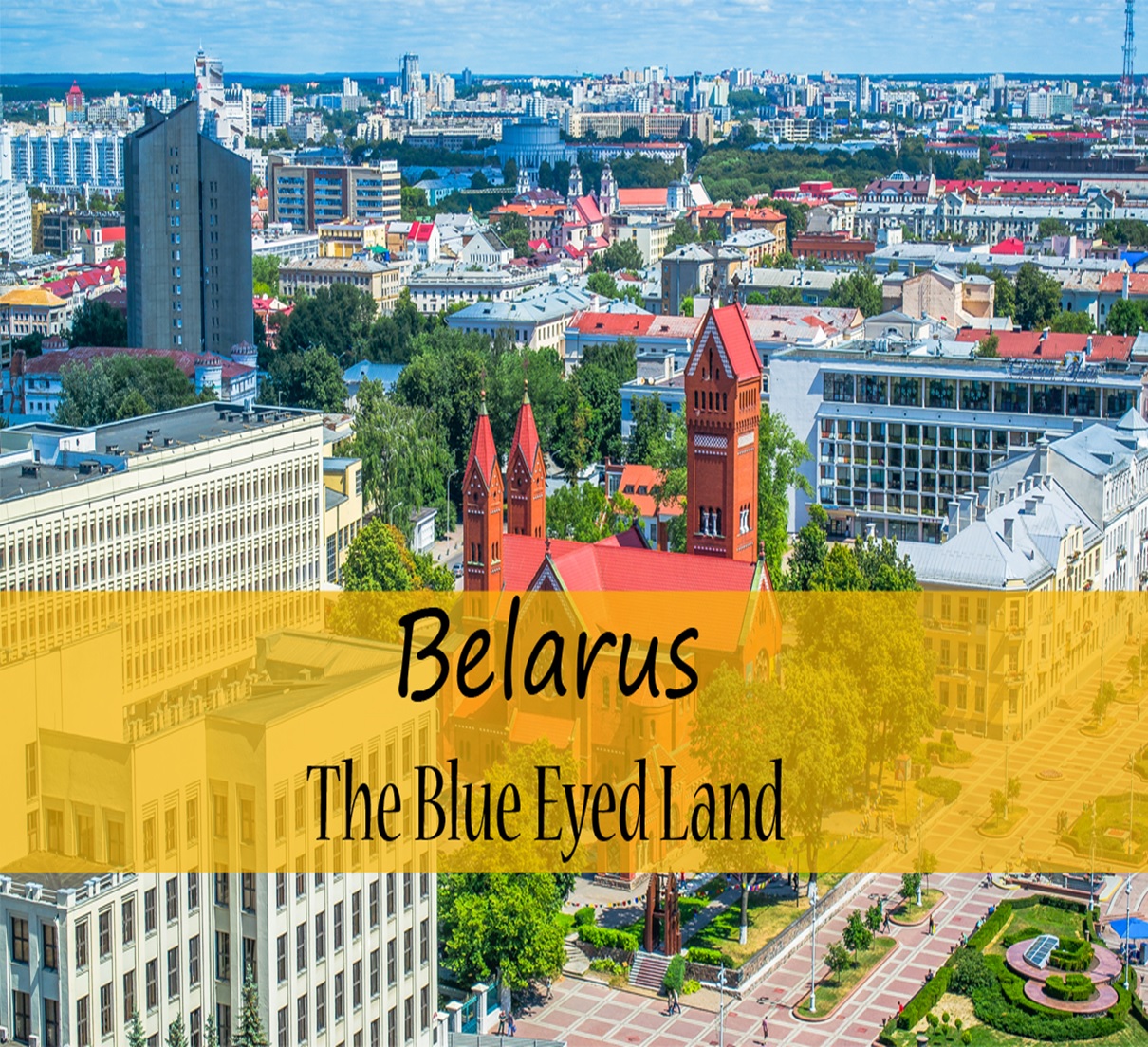 Belarus – The Blue Eyed Land.
